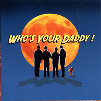 Who's Your Daddy! : Who's Your Daddy! : 1 CD : 