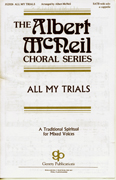 All My Trials : SATB : Albert McNeil : Sheet Music Collection : 08738613