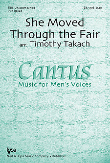 She Moved Through the Fair : TTBB : Timothy Takach : Cantus : Sheet Music : 5578