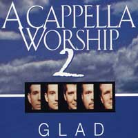 Glad : A Cappella Worship 2 : 1 CD :  : 083061054724