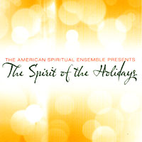 American Spiritual Ensemble : The Spirit of the Holidays : 1 CD : 