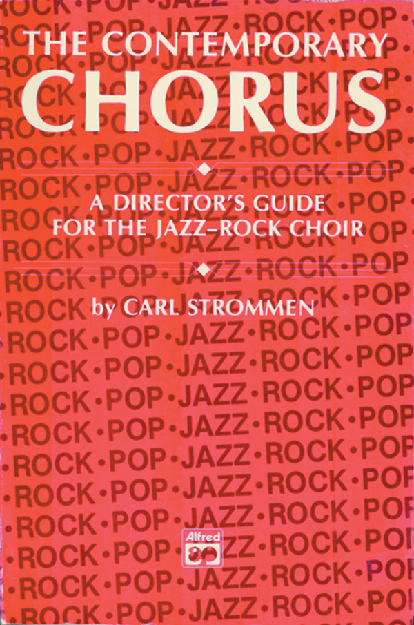 Carl Strommen : The Contemporary Chorus - A Guide for the Jazz / Rock Choir : Book : 038081036595  : 00-1948