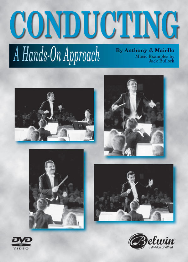 Anthony Maiello : Conducting: A Hands On Approach : DVD : Anthony Maiello : 038081355542  : 00-32707