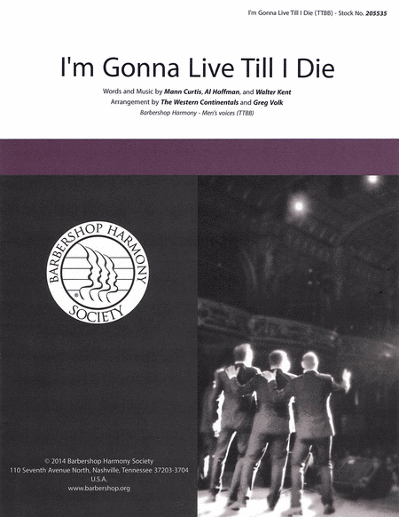 I'm Gonna Live 'Til I Die : TTBB : Greg Volk : Al Hoffman : The Western Continentals : Sheet Music : 00137949 : 812817020306