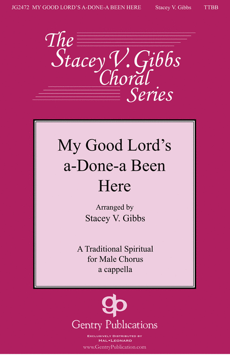 My Good Lord's a-Done-a Been Here : TTBB : Stacey V. Gibbs : Sheet Music : 00145527 : 888680065829