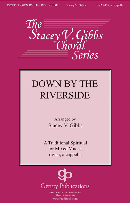 Down by the Riverside : SATB : Stacey V. Gibbs : Sheet Music : 00159826 : 888680620011