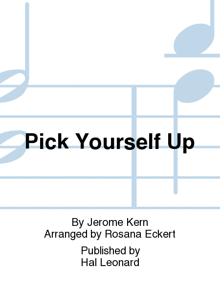 Pick Yourself Up : 3-Part : Rosana Eckert : Jerome Kern : Swing Time : Sheet Music : 00244852 : 888680709051