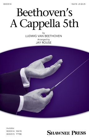 Beethoven's A Cappella 5th : SSATB : Jay Rouse : Ludwig Van Beethoven : Sheet Music : 00303514 : 888680968489 : 1540065863