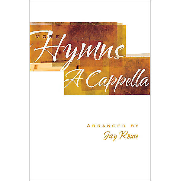 Jay Rouse : More Hymns A Cappella CD : SATB : 1 CD : 797242880247