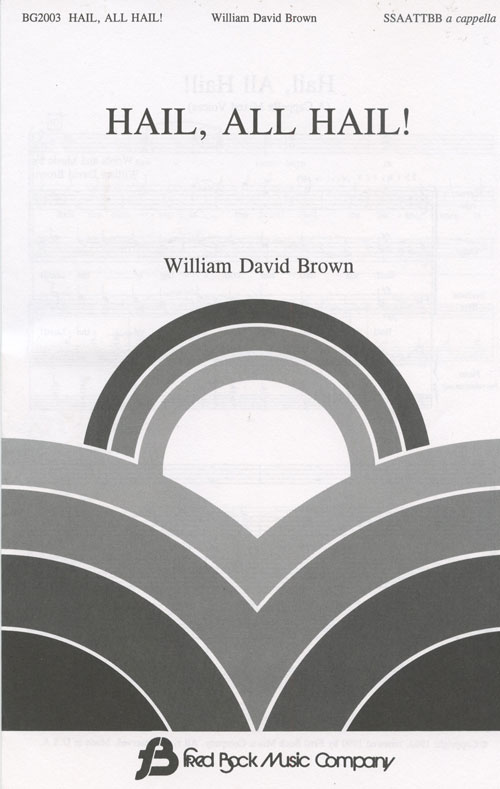 Hail, All Hail : SSAATTBB : William David Brown : Sheet Music : 08738145 : 073999381450