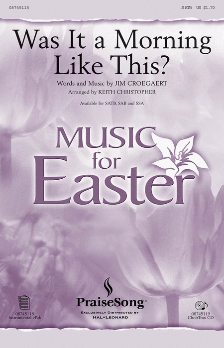 Was It a Morning Like This? : SATB : Keith Christopher : Sandi Patty : Sheet Music : 08745115 : 073999977530