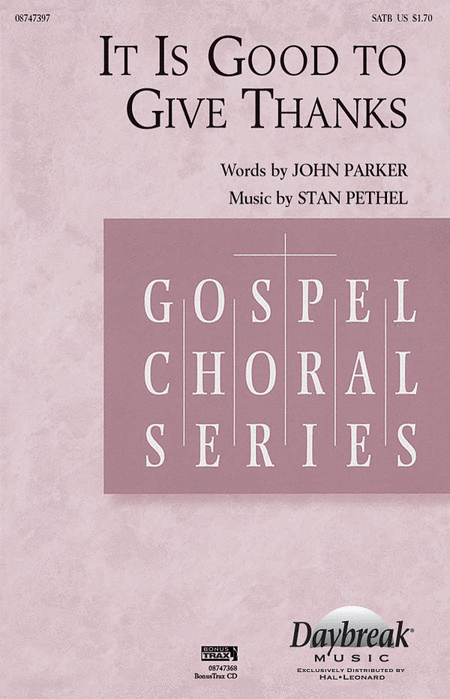 It Is Good to Give Thanks : SATB : Stan Pethel : Stan Pethel : Sheet Music : 08747397 : 884088201760