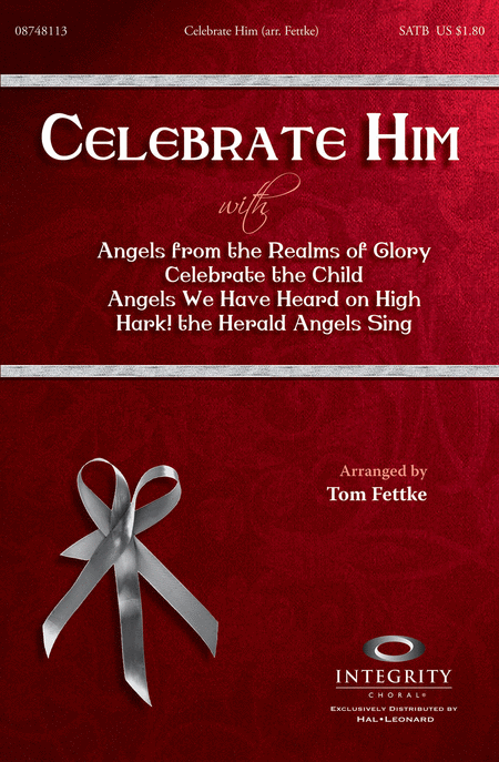 Celebrate Him (Medley) : SATB : Tom Fettke : Michael Card : Sheet Music : 08748113 : 884088214357