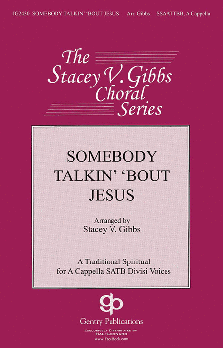 Somebody Talkin' 'bout Jesus : SSAATTBB : Stacey V. Gibbs : Sheet Music : 08754601 : 884088646844