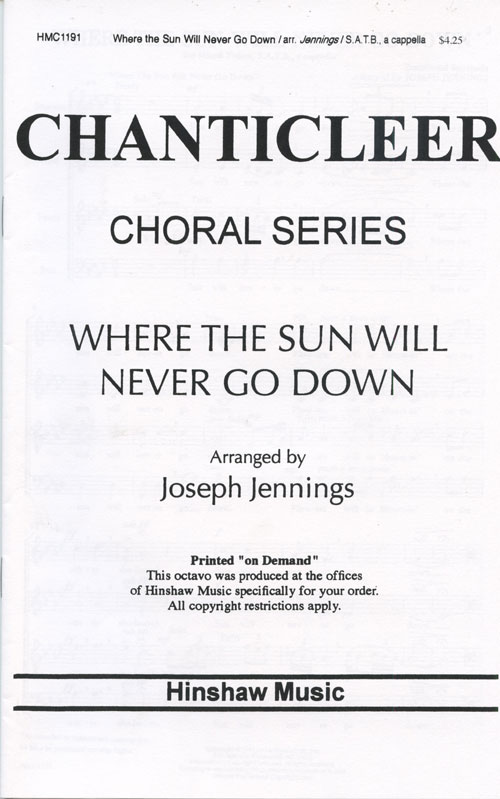 Where The Sun Will Never Go Down : SATB divisi : Joseph Jennings : Chanticleer : Sheet Music : 08763473