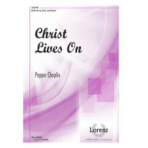 Christ Lives On : SATB : Pepper Choplin : Sheet Music : 10-3229M : 000308100037
