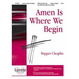 Amen Is Where We Begin : SATB : Pepper Choplin : Sheet Music : 10-3785L : 9781429104173