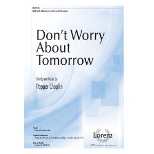 Don't Worry About Tomorrow : SATB : Pepper Choplin : Sheet Music : 10-4214L : 9781429127523