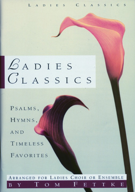 Tom Fettke : Ladies Classics : SSA : Songbook : MB-826