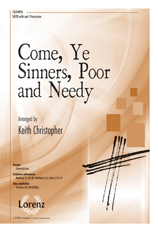 Come, Ye Sinners, Poor and Needy : SATB : Keith Christopher : Sheet Music : 10-4493L : 9781429135948