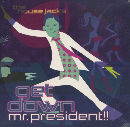 House Jacks : Get Down Mr President : 1 CD