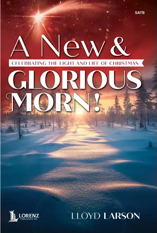 Lloyd Larson : A New and Glorious Morn! : SATB : Songbook & 1 CD : 65/2121L