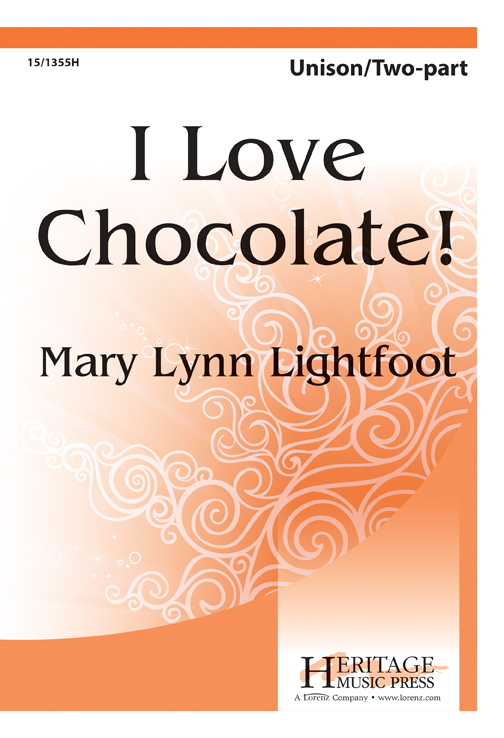 I Love Chocolate : 2-Part : Mary Lynn Lightfoot : Mary Lynn Lightfoot : Sheet Music : 15-1355H : 000308039092