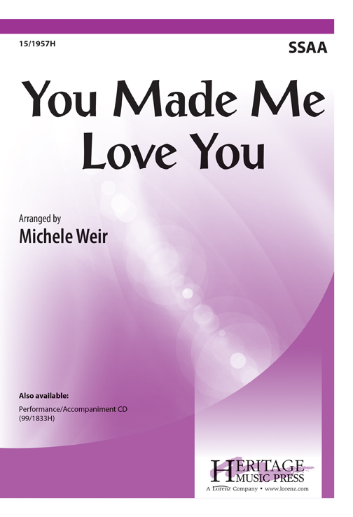 You Made Me Love You : SSAA : Michele Weir : Songbook : 15-1957H : 000308096453