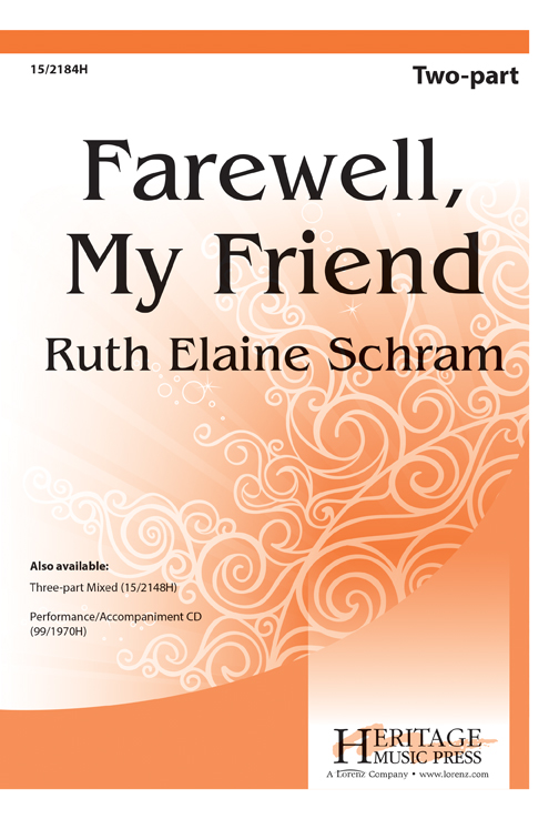 Farewell, My Friend : 2-Part : Ruth Elaine Schram : Sheet Music : 15-2184H : 000308111071