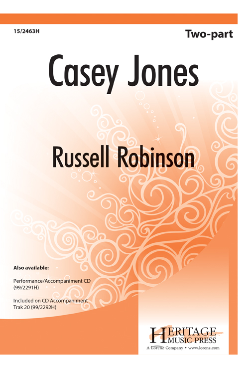 The Ballad of Casey Jones : 2-Part : Russell Robinson : Sheet Music : 15-2463H : 9781429102414