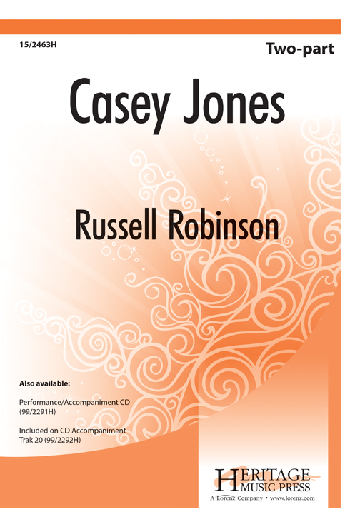 The Ballad of Casey Jones : 2-Part : Russell Robinson : Songbook : 15-2463H : 9781429102414