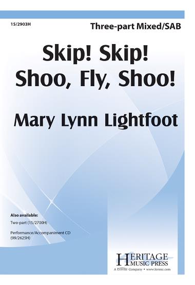 Skip! Skip! Shoo, Fly, Shoo! : SAB : Mary Lynn Lightfoot : Sheet Music : 15-2903H : 9781429128483