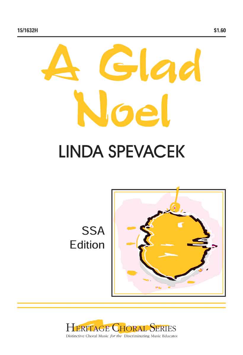 A Glad Noel : SSA : Linda Spevacek : Sheet Music : 15-1632H