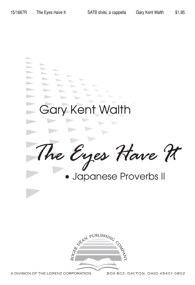 The Eyes Have It : SATB divisi : Gary Kent Walth : Sheet Music : 15-1667R : 000308062908