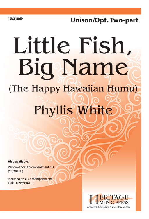 Little Fish, Big Name (The Happy Hawaiian Humu) : Unison : Phyllis White : Sheet Music : 15-2186H : 000308108941