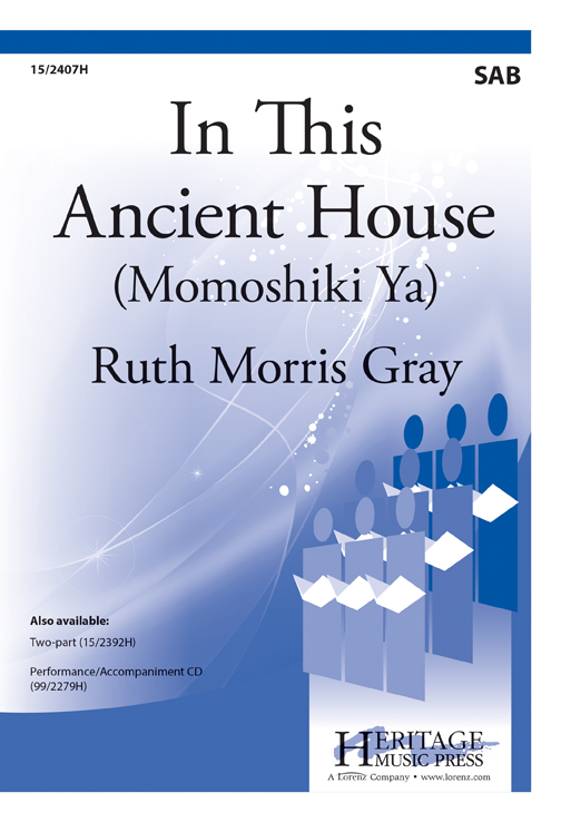 In This Ancient House (Momoshiki Ya) : SAB : Ruth Morris Gray : Sheet Music : 15-2407H : 9781429101943
