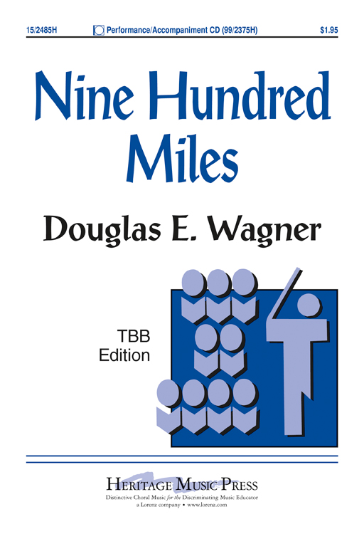 Nine Hundred Miles : TTB : Douglas E.Wagner : Traditional : Sheet Music : 15-2485H : 9781429104326
