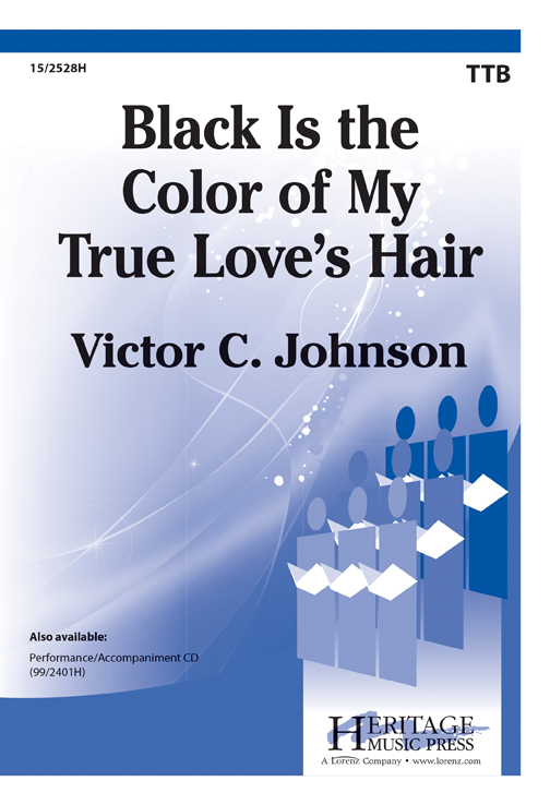 Black Is the Color of My True Love's Hair : TTB : Victor C. Johnson : Victor C. Johnson : Sheet Music : 15-2528H : 9781429105996