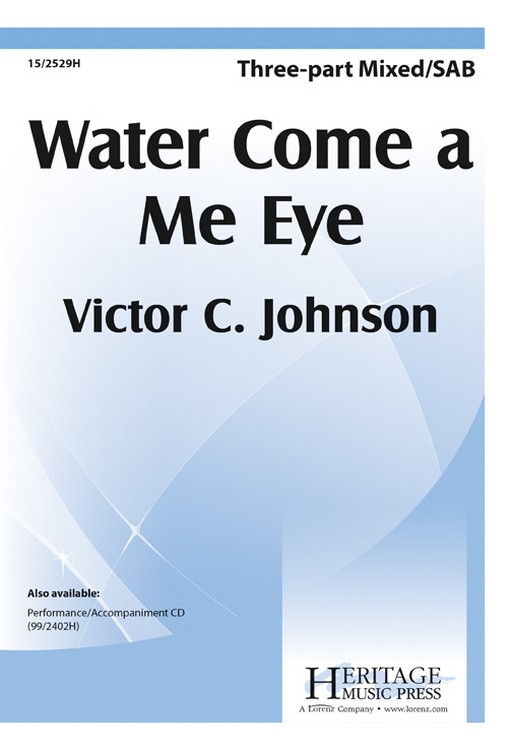 Water Come a Me Eye : SAB : Victor C. Johnson : Sheet Music : 15-2529H : 9781429113793