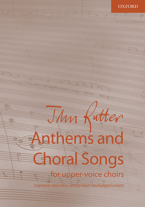 John Rutter : Anthems and Choral Songs for upper-voice Choirs : SSAA : Songbook : 9780193530232