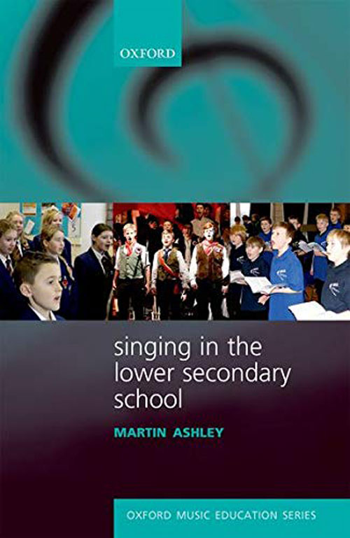 Martin Ashley : Singing in the Lower Secondary School : Book : 9780193399006