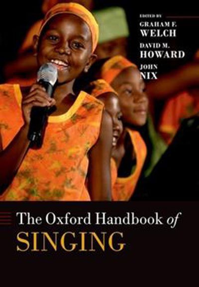 Graham F. Welch, David M. Howard, and John Nix : The Oxford Handbook of Singing : Book : 9780192894182