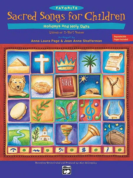 Anna Laura Page and Jean Anne Shafferman : Favorite Sacred Songs for Children . . . Holidays & Holy Days : Unison/2-Part : Songbook : 00-19871