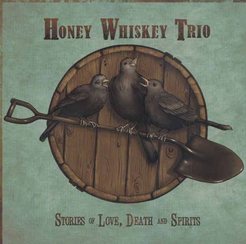 Honey Whiskey Trio : Stories of Love, Death and Spirits : 1 CD