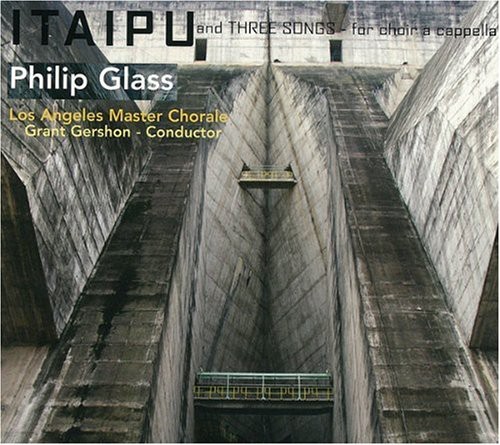 Los Angeles Master Chorale : Philip Glass: Itaipu and Songs A Cappella : 1 CD : Grant Gershon : 801837006322 : ORMO63.2