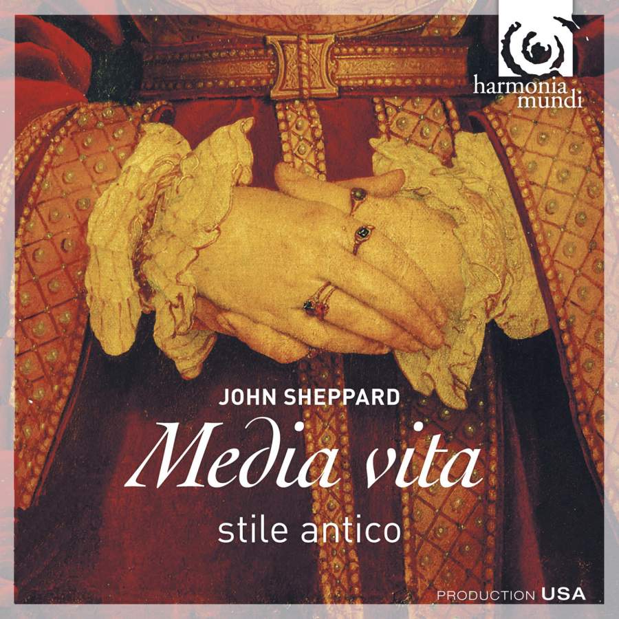 Stile Antico : Media Vita : 1 CD : John Sheppard : HMU 807509