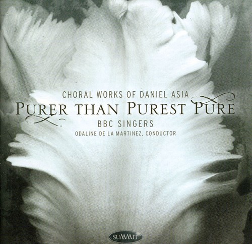 BBC Singers : Purer Than The Purest Pure: Choral Works Of Daniel Asia : 1 CD : Daniel Asia : 099402550923  : 550