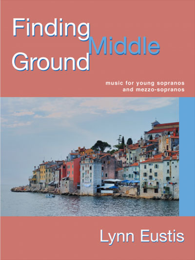 Lynn Eustis  : Finding Middle Ground Music for Young Sopranos : Solo : Songbook : G-6957