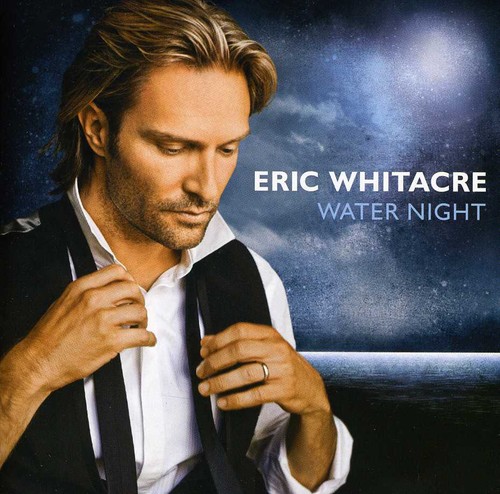 Eric Whitacre : Water Night : 1 CD : 602527963235 : DCAB001663602.2