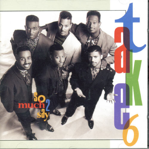 Take 6 : So Much 2 Say : 1 CD : 25892
